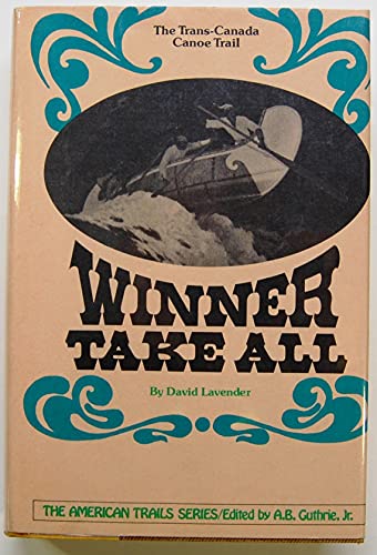 WINNER TAKE ALL: The trans-Canada canoe trail (The American trails series)