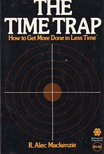 The Time Trap: How to Get More Done in Less Time