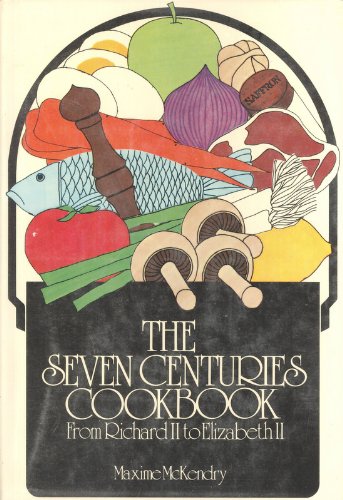 THE SEVEN CENTURIES COOKBOOK, FROM RICHARD II TO ELIZABETH II- - - - signed- - - -