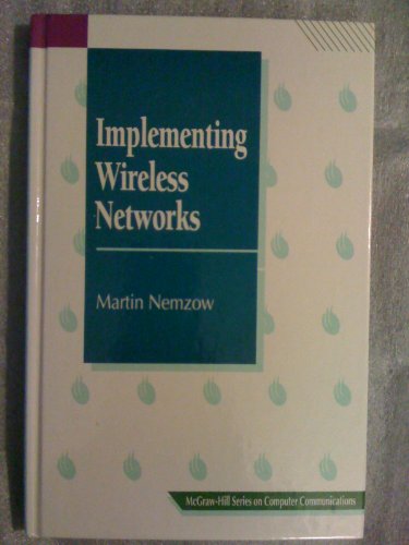 Implementing Wireless Networks {part of the} McGraw-Hill Series on Computer Communications