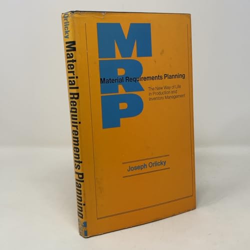 Material Requirements Planning: The New Way of Life in Production and Inventory Management
Material Requirements Planning: The New Way of Life in Production and Inventory Management