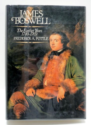 James Boswell; the Earlier Years 1740-1769