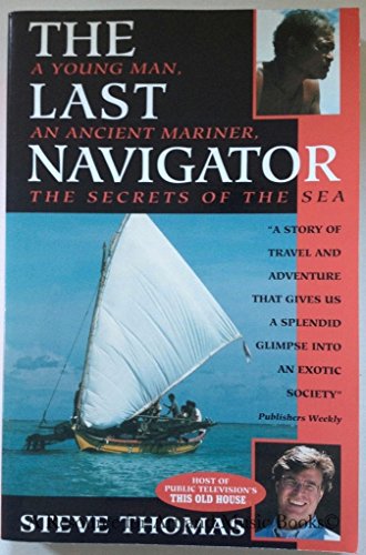 The Last Navigator: A Young Man, An Ancient Mariner, The Secrets of the Sea (SIGNED)