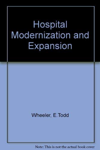 Hospital Modernization and Expansion: Functional Planning Methods to Improve Existing Hospital Fa...