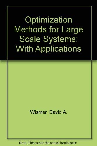 Optimization Methods for Large-Scale Systems, with Applications