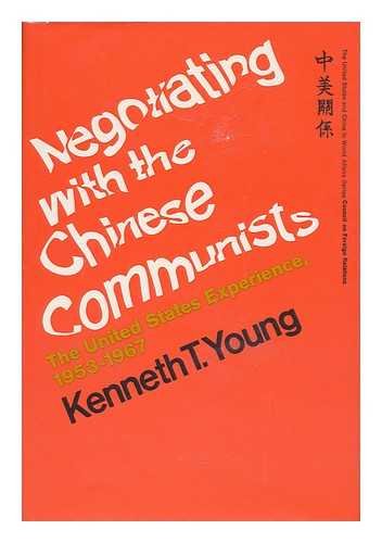 Negotiating with the Chinese Communists : The United States Experience, 1953-1967