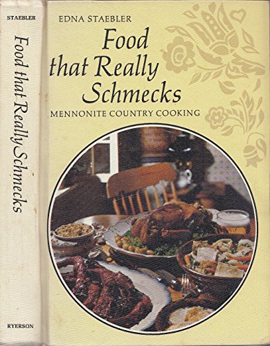 FOOD THAT REALLY SCHMECKS Mennonite Country Cooking as Prepared By My Mennonite Friend, Bevvy Mar...