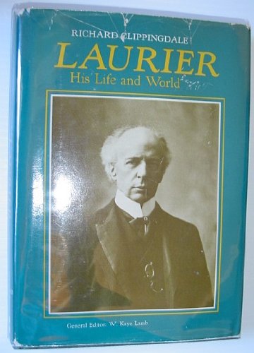 Laurier, His Life and World