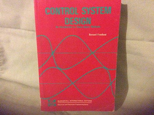 Control System Design: An Introduction to State-space Methods (Electrical & Electronic Engineering)
Control System Design: An Introduction to State-space Methods (Electrical & Electronic Engineering)