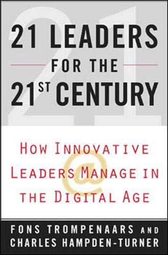 21 Leaders for the 21st Century How Innovative Leaders Manage in the Digital Age