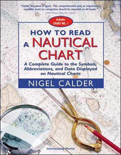How to Read a Nautical Chart : A Complete Guide to the Symbols, Abbreviations, and Data Displayed...