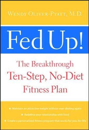 Fed Up! : The Breakthrough TenStep, No-Diet Fitness Plan