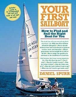 Your First Sailboat : How to Find and Sail the Right Boat for You