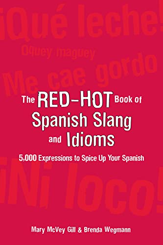 THE RET-HOT BOOK OF SPANISH SLANG AND IDIOMS : 5,ooo Expressions to Spice Up Your Spanish