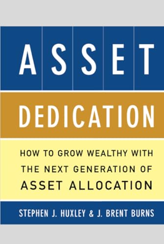 Asset Dedication: How to Grow Wealthy with the Next Generation of Asset Allocation
