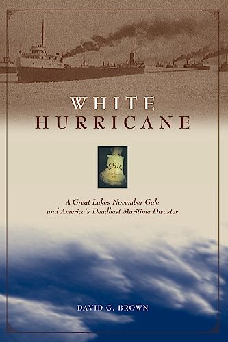 White Hurricane: A Great Lakes November Gale and America's Deadliest Maritime Disaster
White Hurricane: A Great Lakes November Gale and America's Deadliest Maritime Disaster
