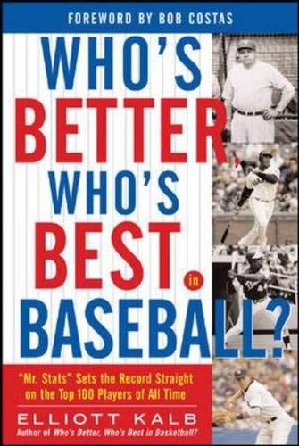 Who's Better, Who's Best in Baseball? "Mr. Stats" Sets the Record Straight on the Top 75 Players ...