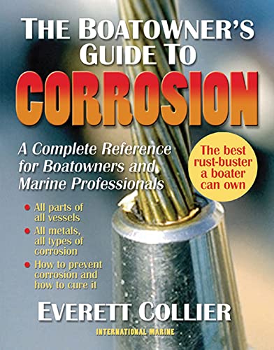 The Boatowner's Guide to Corrosion: A Complete Reference for Boatowners and Marine Professionals (Paperback or Softback)
The Boatowner's Guide to Corrosion: A Complete Reference for Boatowners and Marine Professionals (Paperback or Softback)