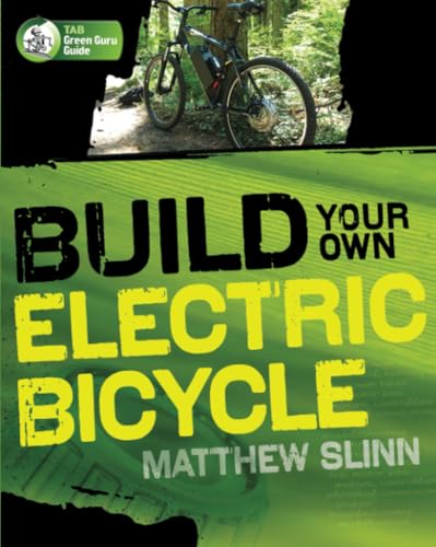 Build Your Own Electric Bicycle (TAB Green Guru Guides)