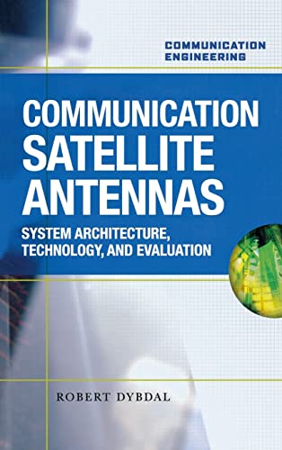 Communication Satellite Antennas: System Architecture, Technology, and Evaluation
Communication Satellite Antennas: System Architecture, Technology, and Evaluation