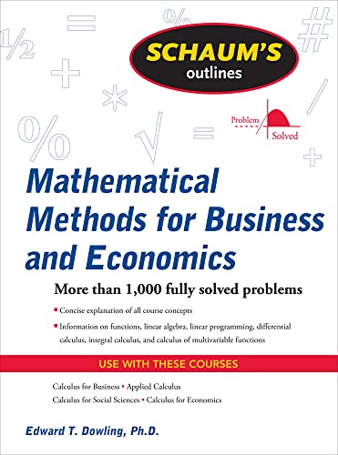 Schaum's Outline of Mathematical Methods for Business and Economics (Schaum's Outlines)
Schaum's Outline of Mathematical Methods for Business and Economics (Schaum's Outlines)