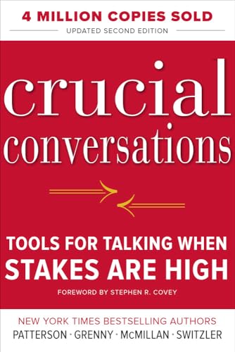 Crucial Conversations Tools for Talking When Stakes Are High, Second Edition
Crucial Conversations Tools for Talking When Stakes Are High, Second Edition
