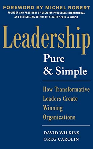 Leadership Pure and Simple: How Transformative Leaders Create Winning Organizations
Leadership Pure and Simple: How Transformative Leaders Create Winning Organizations