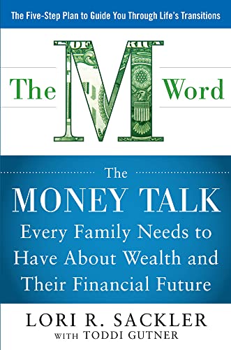 THE M WORD The Money Talk Every Family Needs to Have about Wealth and Their Financial Future