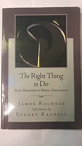The Right Thing to Do: Basic Readings in Moral Philosophy 5th Edition