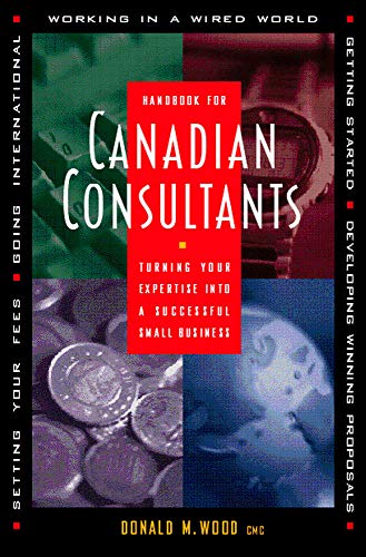 Handbook for Canadian Consultants Turning Your Expertise Into a Successful Small Business
