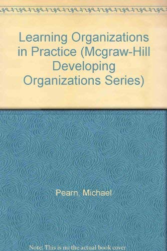 Learning Organizations In Practice (McGraw-Hill Developing Organizations Series)