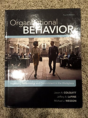 Organizational Behavior: Improving Performance and Commitment in the Workplace
Organizational Behavior: Improving Performance and Commitment in the Workplace