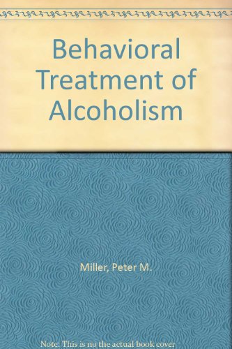 Behavioral Treatment of Alcoholism