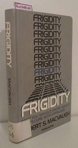 Frigidity: What You Should Know About its Cure with Hypnosis
