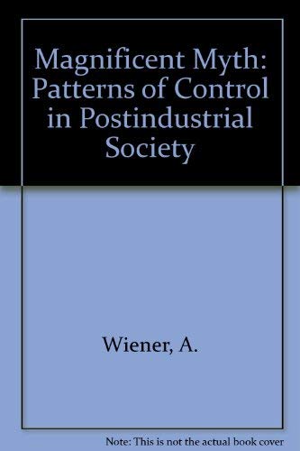 Magnificent Myth: Patterns of Control in Post-Industrial Society