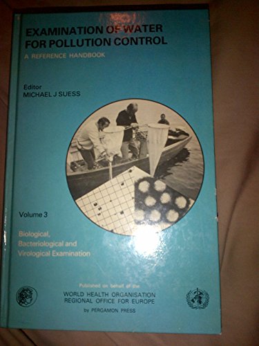 Examination of Water for Pollution Control. Volume 3: Biological, Bacteriological and Virological...