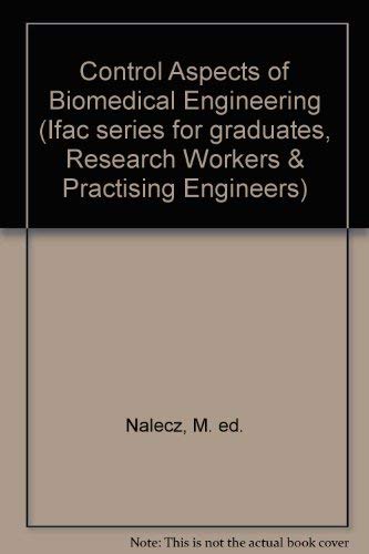 Control Aspects of Biomedical Engineering (IFAC Ser.)