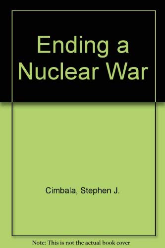 Ending a Nuclear War: Are the Superpowers Prepared?
