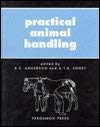 Practical Animal Handling (Pergamon Veterinary Handbook Series)