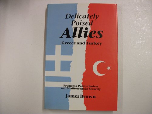 Delicately Poised Allies : Greece and Turkey. Problems,Policy Choices and Mediterranean Security