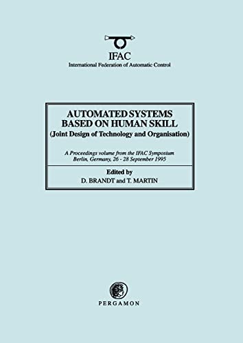 Automated Systems Based on Human Skill : Joint Design of Technology & Organisation (IFAC Ser.)