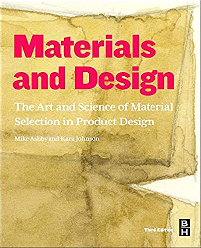 Materials and Design, 3rd Edition: the Art and Science of Material Selection in Product Design
Materials and Design, 3rd Edition: the Art and Science of Material Selection in Product Design
