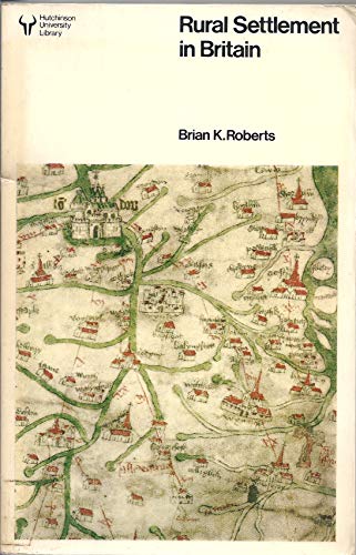 Rural Settlement in Britain (Studies in Historical Geography)