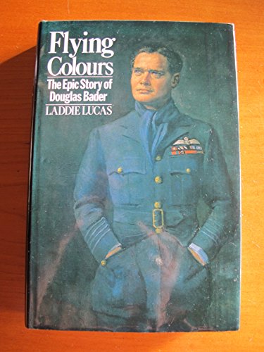 Flying Colours: The Epic Story Of Douglas Bader (SCARCE HARDBACK FIRST EDITION, SECOND IMPRESSION...
