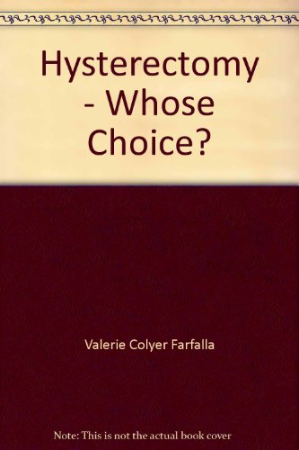 HYSTERECTOMY Whose Choice?