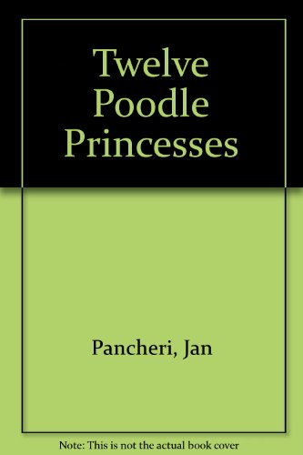 The Twelve Poodle Princesses