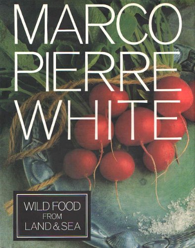 Wild Food from Land & Sea signed Marco Pierre White