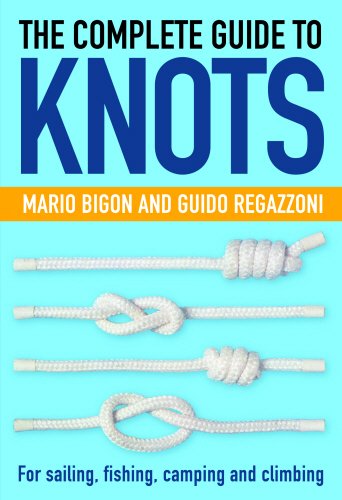 The Complete Guide To Knots: For Sailing, Fishing, Camping and Climbing