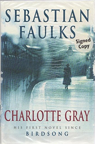 Charlotte Gray (SCARCE HARDBACK FIRST EDITION, FIRST PRINTING SIGNED BY AUTHOR, SEBASTION FAULKS)