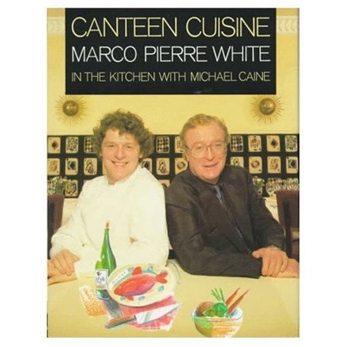 Canteen Cuisine: In the Kitchen with Michael Caine 1ST 1ST signed Marco pierre White